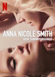 Anna Nicole Smith: Beni Tanımıyorsunuz