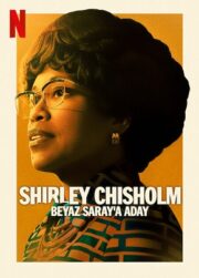 Shirley Chisholm: Beyaz Saray’a Aday